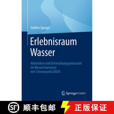 【3-4周达】Erlebnisraum Wasser: Aktivitäten und Entwicklungspotenziale im Wassertourismus mit Schwer... [9783658496012]