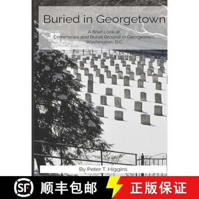 【3-4周达】Buried In Georgetown: A Brief Look At Cemeteries and Burial Grounds in Georgetown, Washing... [9781735123868]