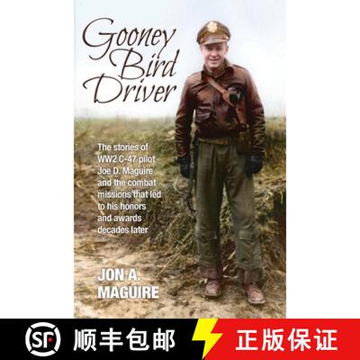 【3-4周达】Gooney Bird Driver: The stories of WW2 C-47 pilot Joe D. Maguire and the combat missions t... [9781943492688]