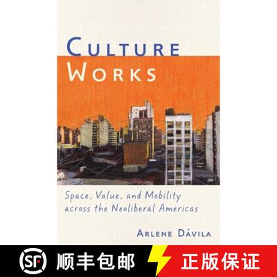 【3-4周达】Culture Works – Space, Value, and Mobility Across the Neoliberal Americas [9780814744307]