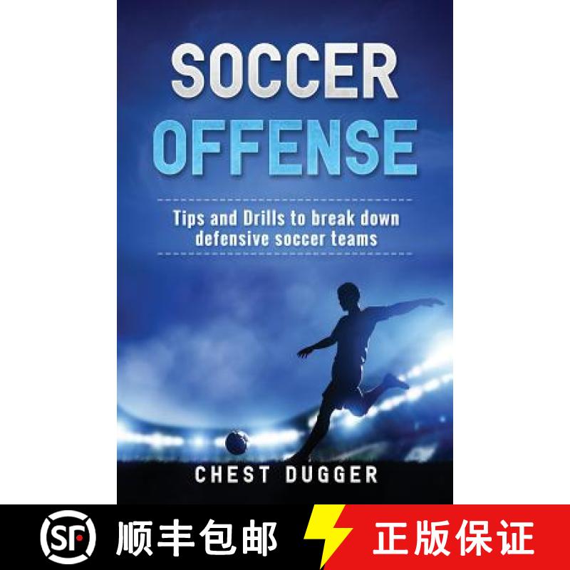 【2-3周达】Soccer Offense: Tips and Drills to Break Down Defensive Soccer Teams [9780648576563]