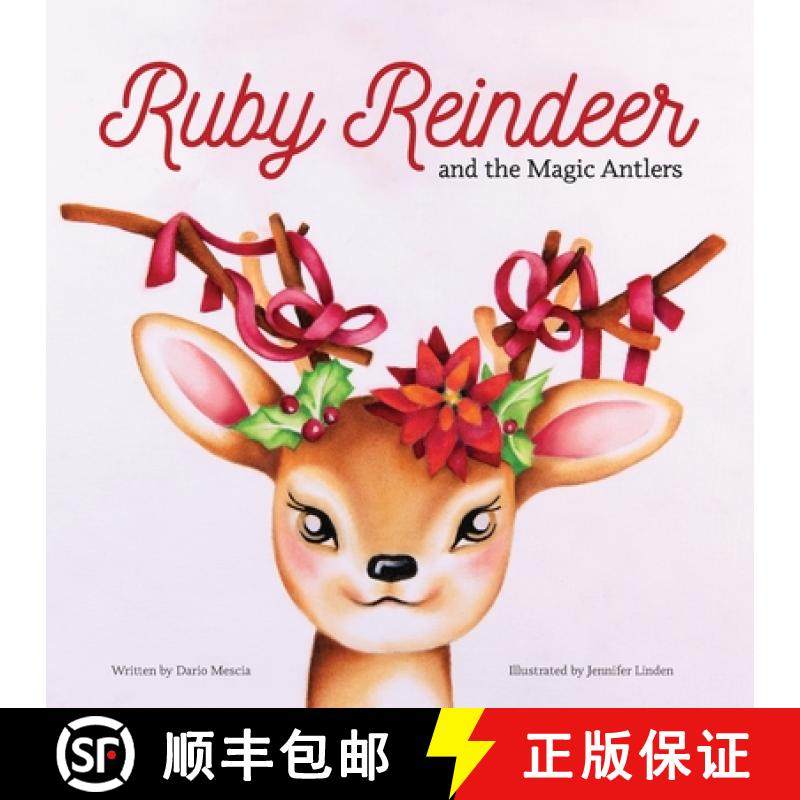 【3-4周达】Ruby Reindeer and the Magic Antlers: A story about curiosity, courage and the power of bei... [9798985711721]