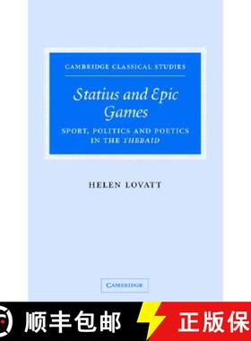 【3-4周达】Statius and Epic Games: Sport, Politics and Poetics in the Thebaid - Statius and Epic Game... [9780521847421]