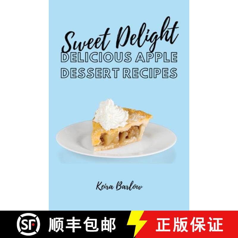 【3-4周达】Sweet Delights: Delicious Apple Dessert Recipes [9781803619750]
