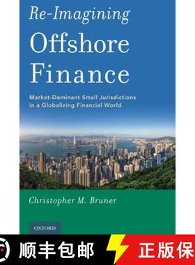 【3-4周达】Re-Imagining Offshore Finance: Market-Dominant Small Jurisdictions in a Globalizing Financ... [9780190930950]