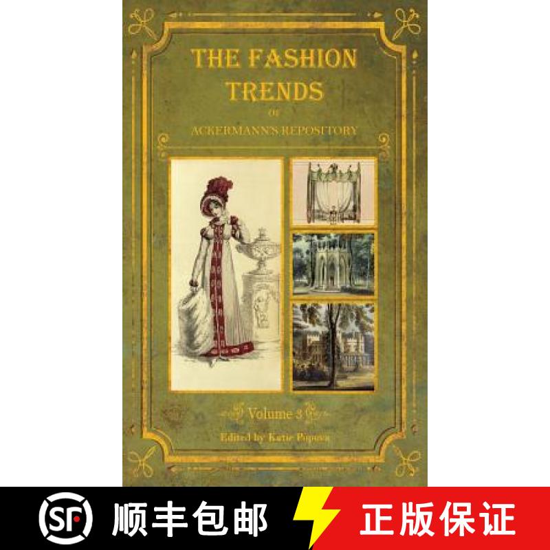 【2-3周达】The Fashion Trends of Ackermann's Repository of Arts, Literature, Commerce, Etc.: With Add... [9781775065456]