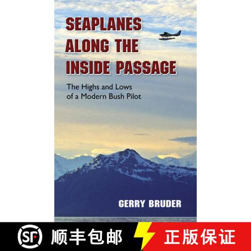 【3-4周达】Seaplanes along the Inside Passage : The Highs and Lows of a Modern Bush Pilot [9780882409580]
