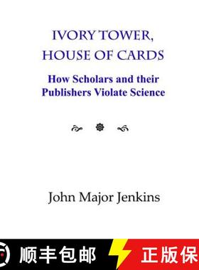 预订 Ivory Tower, House of Cards: How Scholars and their Publishers Violate Science [9780998586823]