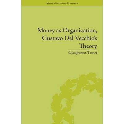 【4周达】Money as Organization, Gustavo Del Vecchio's Theory [9781848934252]