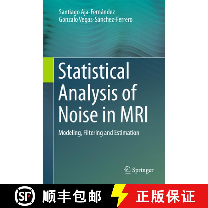 【3-4周达】Statistical Analysis of Noise in MRI: Modeling, Filtering and Estimation [9783319399331]