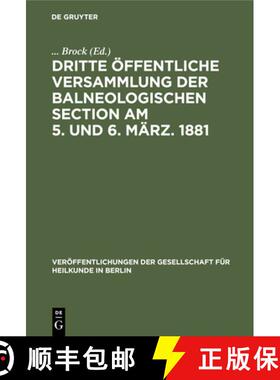 预订 Dritte OEffentliche Versammlung Der Balneologischen Section Am 5. Und 6. Marz. 1881 [9783112427835]