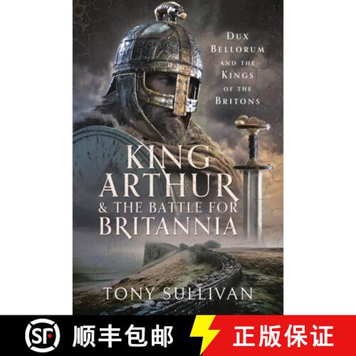 【3-4周达】精装 King Arthur and the Battle for Britannia: Dux Bellorum and the Kings of the Britons [9781399048682]