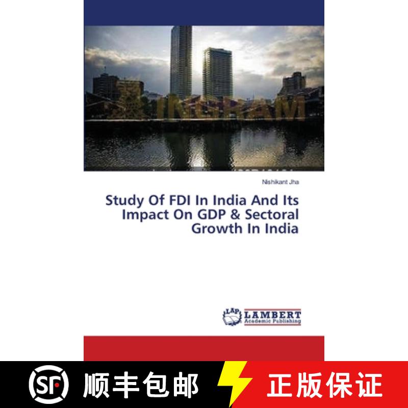 预订 Study Of FDI In India And Its Impact On GDP & Sectoral Growth In India [9783659328831]