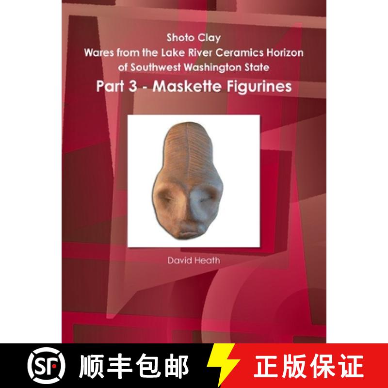 【2-3周达】Shoto Clay - Wares from the Lake River Ceramics Horizon of Southwest Washington State, Par... [9781257981533]