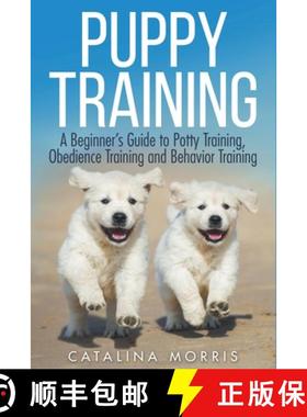 【3-4周达】Puppy Training: A Beginner's Guide to Potty Training, Obedience Training and Behavior Trai... [9798201262303]