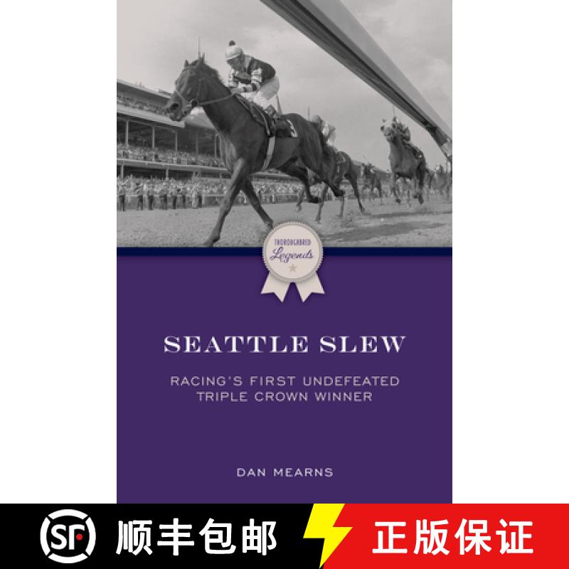 【3-4周达】Seattle Slew : Racing's First Undefeated Triple Crown Winner [9781493080687]