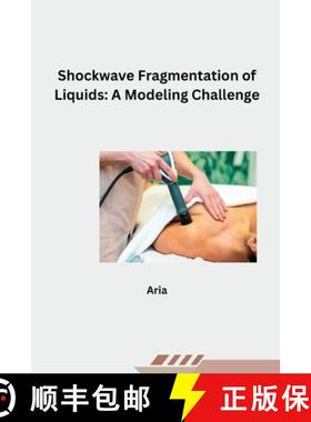 【3-4周达】Shockwave Fragmentation of Liquids: A Modeling Challenge [9783384281562]