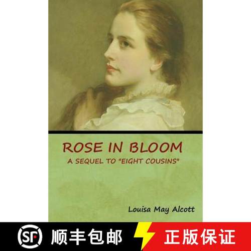 【3-4周达】Rose in Bloom: A Sequel to Eight Cousins [9781618954008]