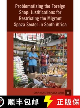 【3-4周达】Problematizing the Foreign Shop: Justifications for Restricting the Migrant Spaza Sector i... [9781920596439]
