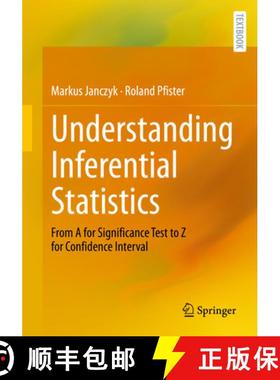 【3-4周达】Understanding Inferential Statistics : From A for Significance Test to Z for Confidence In... [9783662667859]
