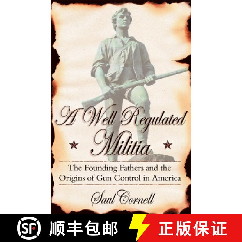 【2-3周达】A Well-Regulated Militia: The Founding Fathers and the Origins of Gun Control in America [9780195341034]