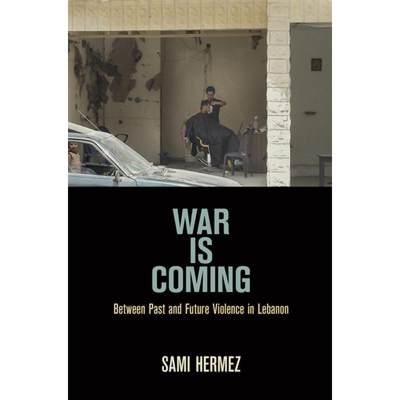 【4周达】War Is Coming: Between Past and Future Violence in Lebanon [9780812224887]