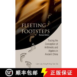 【3-4周达】Fleeting Footsteps: Tracing the Conception of Arithmetic and Algebra in Ancient China (Rev... [9789812386960]