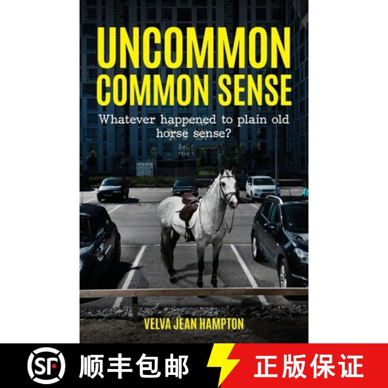 【2-3周达】Uncommon Common Sense:  Whatever Happened to Plain Old Horse Sense? [9781649901705]