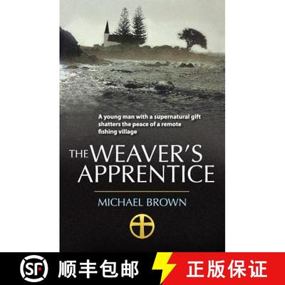 【3-4周达】The Weaver's Apprentice: A young man with a supernatural gift shatters the peace of a remo... [9780473196257]