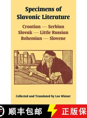 预订 Specimens of Slavonic Literature: Croatian, Serbian, Slovak, Little Russian, Bohemian, Slovene [9781410219855]