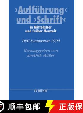 【3-4周达】Auffuhrung und Schrift in Mittelalter und fruher Neuzeit: DFG-Symposion 1994 [9783476014238]