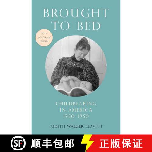 【3-4周达】Brought to Bed: Childbearing in America, 1750-1950, 30th Anniversary Edition [9780190264123]