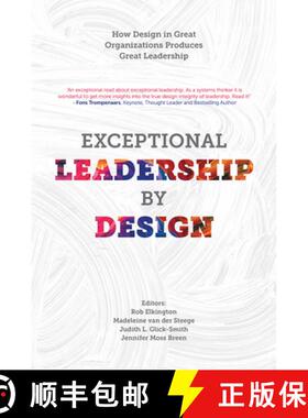 【3-4周达】Exceptional Leadership by Design: How Design in Great Organizations Produces Great Leadership [9781787439016]
