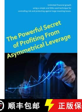 【3-4周达】Powerful Secret to Profiting From Asymmetrical Leverage: Unlimited financial growth using ... [9781387711055]