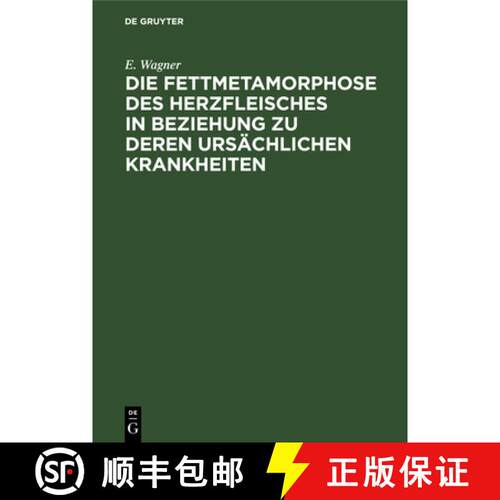 【3-4周达】精装 Die Fettmetamorphose des Herzfleisches in Beziehung zu deren ursächlichen Krankheiten [9783112367490]