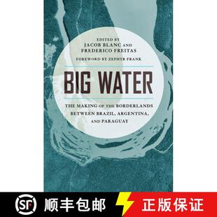 【3-4周达】Big Water – The Making of the Borderlands Between Brazil, Argentina, and Paraguay [9780816537143]