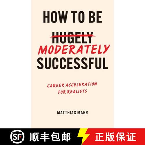 【3-4周达】How To Be Moderately Successful: Career Acceleration For Realists [9781068218477]
