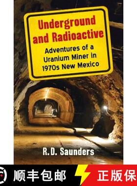 【3-4周达】Underground and Radioactive : Adventures of a Uranium Miner in 1970s New Mexico [9781476669960]