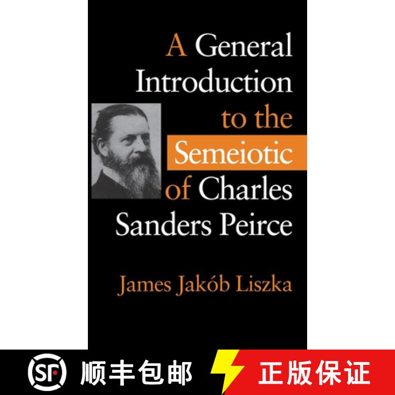 【3-4周达】A General Introduction to the Semiotic of Charles Sanders Peirce [9780253330475]