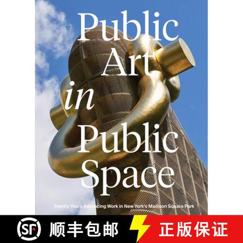 【3-4周达】精装 Public Art in Public Space : Twenty Years Advancing Work in New York's Madison Square... [9781941366677]