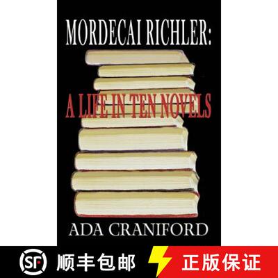 【3-4周达】Mordecai Richler: A Life in Ten Novels [9780595372089]