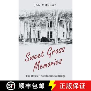 【3-4周达】Sweet Grass Memories: The House That Became a Bridge [9781640036871]