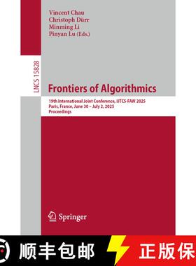 【3-4周达】Frontiers of Algorithmics : 19th International Joint Conference, IJTCS-FAW 2025, Paris, Fr... [9789819683116]
