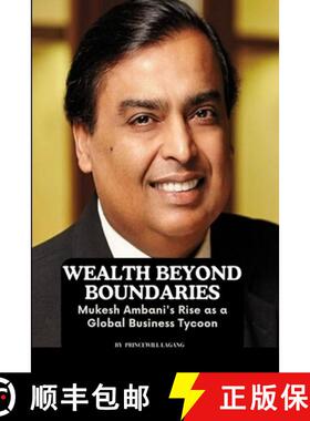 预订 Wealth Beyond Boundaries: Mukesh Ambani's Rise as a Global Business Tycoon [9788154123417]