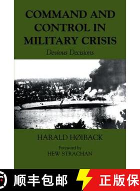 【3-4周达】Command and Control in Military Crisis : Devious Decisions [9780714684284]