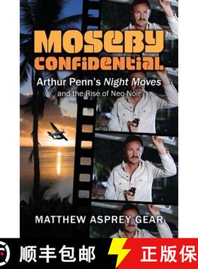 【3-4周达】Moseby Confidential: Arthur Penn's Night Moves and the Rise of Neo-Noir [9780986377082]