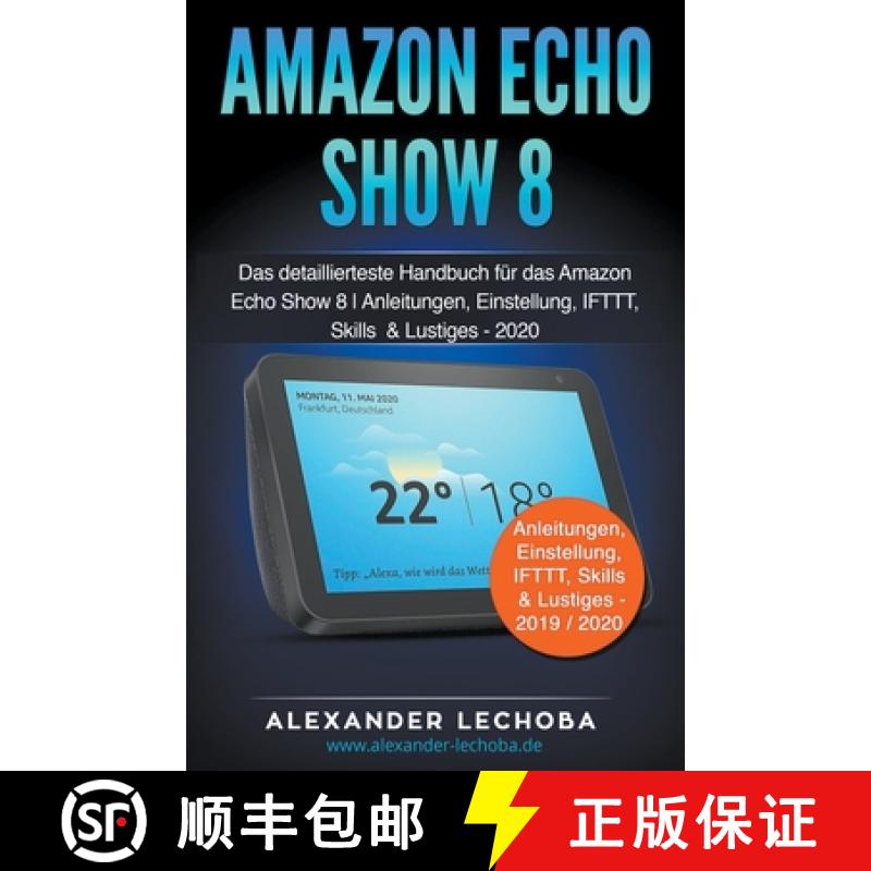 【3-4周达】Amazon Echo Show 8: Das detaillierteste Handbuch für das Amazon Echo Show 8 | Anleitungen... [9798223800590]