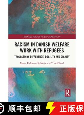 【3-4周达】Racism in Danish Welfare Work with Refugees: Troubled by Difference, Docility and Dignity [9780367563356]