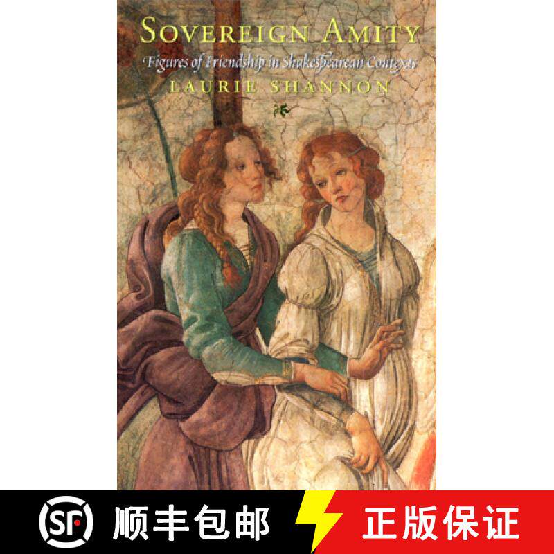 【3-4周达】Sovereign Amity: Figures of Friendship in Shakespearean Contexts [9780226749679]