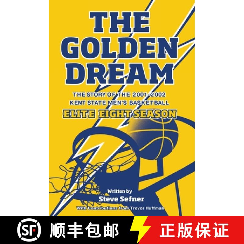【2-3周达】The Golden Dream: The Story of the 2001-2002 Kent State Men's Basketball Elite Eight Season [9781662917998]